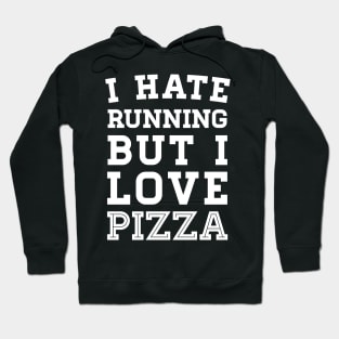 I Hate Running But I Love Pizza Hoodie